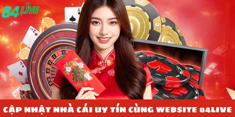 Theo dõi các cách chọn nhà cái uy tín chuẩn tại 84live